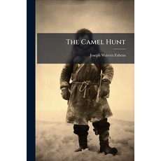 (영문도서)The Camel Hunt: A Narrative of Personal Adventure Paperback, Nabu Press, English, 9781245693295