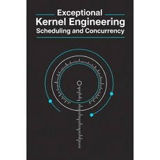 (英文圖書)Exceptional Kernel Engineering - Scheduling and Concurrency: Threads SMP and S... 平裝版, Independently Published, 英文