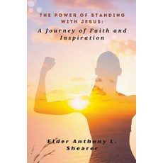 (영문도서) The Power of Standing with Jesus: A Journey of Faith and Inspiration Paperback, Independently Published, English, 9798376641668