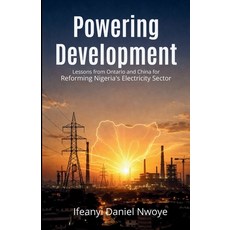 (영문도서)Powering Development: Lessons from Ontario and China for Reforming Nigeria's Ele... Paperback, Independently Published, English, 9798195139360