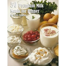 (영문도서) 50 Premium Milk Meals for Dinner Paperback, Marick Booster, English, 9798330671533