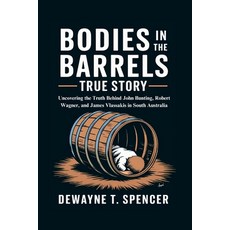 (영문도서)Bodies In The Barrels True story: Uncovering the Truth Behind John Bunting Robe... Paperback, Independently Published, English, 9798266358836