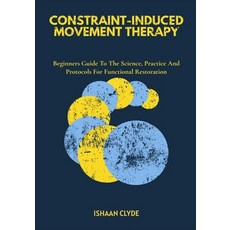 (영문도서)Constraint-Induced Movement Therapy: Beginners Guide To The Science Practice An... Paperback, Independently Published, English, 9798289655844