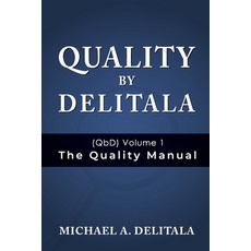 (영문도서) Quality by Delitala (QbD) Volume 1: The Quality Manual Paperback, Michael A. Delitala, English, 9798330369775