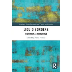 (영문도서) Liquid Borders: Migration as Resistance Paperback, Routledge, English, 9780367696924
