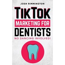 (영문도서) TikTok Marketing For Dentists: No Dancing Involved Paperback, Jr Marketing Group, English, 9780645960310