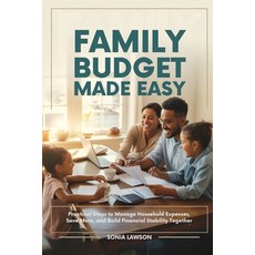 (영문도서)Family Budget Made Easy: Practical Steps to Manage Household Expenses Save More... Paperback, Independently Published, English, 9798270799656