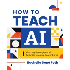 (영문도서) How to Teach AI: Weaving Strategies and Activities Into Any Content Area Paperback, International Society for T..., English, 9798888370353