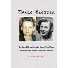 (영문도서) Twice Blessed: The Incredible and Inspiring Story of One Man's Adoption Birth Mother Search ... Paperback, Createspace Independent Pub..., English, 9781985787575