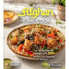 (영문도서)The Afghan Home Cook: Savor the Flavors of Afghanistan - A Middle Eastern Cookbo... Paperback, English, 9798349544750, Garden of Grapes