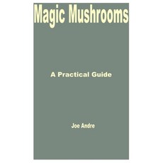 (영문도서) Magic Mushrooms: A Practical Guide Paperback, Independently Published, English, 9798878744041