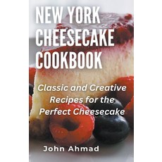 (영문도서) New York Cheesecake Cookbook Paperback, John Ahmad, English, 9798223493860