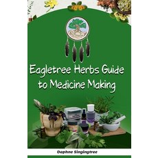 (영문도서) Eagletree Herbs Guide to Medicine Making Paperback, Eagletree Press, English, 9780967443164