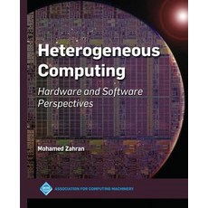 (영문도서) Heterogeneous Computing: Hardware and Software Perspectives Paperback, Association for Computing M..., English, 9781450362337