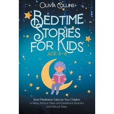 Bedtime Stories for Kids Ages 2-6: Short Meditation Tales for Your Children to Relax Reduce Stress ... Paperback, Lulu.com, English, 9781716232930