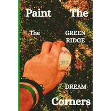 (영문도서)Paint The Corners: The Green Ridge Dream Paperback, Independently Published, English, 9798280163461