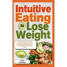 (영문도서)Intuitive Eating to Lose Weight: A Step-by-Step Guide to Stop Emotional and Bing... Paperback, Independently Published, English, 9798241939173