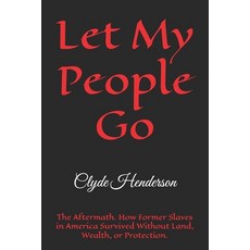 (영문도서)Let My People Go: The Aftermath. How Former Slaves in America Survived Without L... Paperback, Independently Published, English, 9798197524157