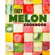 (영문도서) Easy Melon Cookbook: 50 Delicious Melon Recipes for Drinks Smoothies Salsas Desserts and S... Paperback, Independently Published, English, 9781082565960