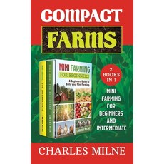 Compact Farms (2 Books in 1): Mini Farming for Beginners and Intermediate Hardcover, Charlie Creative Lab, English, 9781801129527