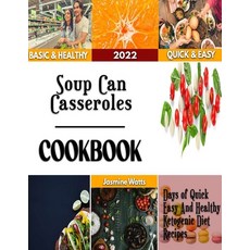 (영문도서) Soup Can Casseroles: Mouth watering Recipes for delicious Casseroles Paperback, Independently Published, English, 9798361241903