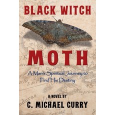 (영문도서) Black Witch Moth: A Man's Spiritual Journey to Find His Destiny Paperback, Barringer Publishing/Schles..., English, 9781954396319