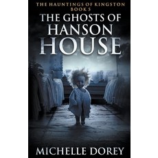 (영문도서) The Ghosts of Hanson House Paperback, Michelle Dorey, English, 9798223952473