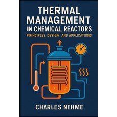 (영문도서)Thermal Management in Chemical Reactors: Principles Design and Applications Paperback, Independently Published, English, 9798298628792