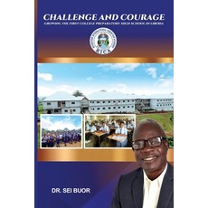 (영문도서) Challenge and Courage: Growing the First College Preparatory High School in Liberia Paperback, SEI Buor, English, 9798218195915