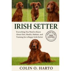 (영문도서)Irish Setter: Everything You Need to Know About Diet Health Habitat and Train... Paperback, Independently Published, English, 9798266007154