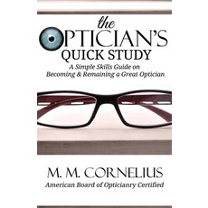 (영문도서) The Optician's Quick Study: A Simple Skills Guide to Becoming & Remaining a Great Optician Paperback, Akirim Press Publishing, English, 9781946870131
