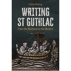 (영문도서)Writing St Guthlac: From the Medieval to the Modern Hardcover, Boydell & Brewer, English, 9781843847892 Boydell & Brewer, English, 9781843847892