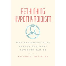 (영문도서) Rethinking Hypothyroidism: Why Treatment Must Change and What Patients Can Do Paperback, University of Chicago Press, English, 9780226823164