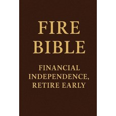(영문도서)Fire Bible: Financial Independence Retire Early Paperback, Independently Published, English, 9798267690638