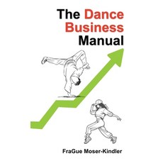 (영문도서) The Dance Business Manual: A Complete Guide to Building a Sustainable Dance Career Paperback, Independently Published, English, 9798307964989