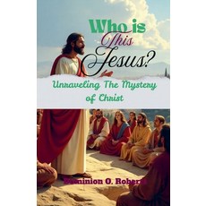 (英文圖書)Who is This Jesus? Unraveling the Mystery of Christ 平裝版, Dominion O. Roberts, 英文