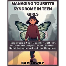 (英文圖書)Managing Tourette Syndrome In Teen Girls: Empowering Your Daughter With TIC to O... 平裝版, Independently Published, 英文