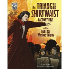 The Triangle Shirtwaist Factory Fire and the Fight for Workers' Rights Paperback, Capstone Press