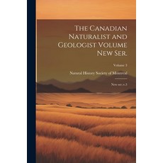 (영문도서) The Canadian Naturalist and Geologist Volume new ser.: New ser.: v.3; Volume 3 Paperback, Legare Street Press, English, 9781022214316