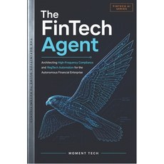 (영문도서)The FinTech Agent: Architecting Autonomous AI for High-Frequency Compliance and... Paperback, Independently Published, English, 9798196390999 Independently Published, English, 9798196390999