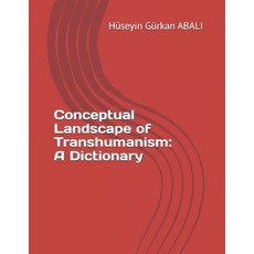 (영문도서)Conceptual Landscape of Transhumanism: A Dictionary Paperback, Independently Published, English, 9798275081657