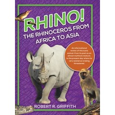 (영문도서)Rhino! The Rhinoceros from Africa to Asia: An informational review of this iconi... Hardcover, Tellwell Talent, English, 9781834183992 Tellwell Talent, English, 9781834183992