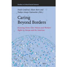 (영문도서)Caring Beyond Borders: Assessing Home Care Policies and Workers' Rights in Europ... Hardcover, Brill, English, 9789004758315 Brill, English, 9789004758315