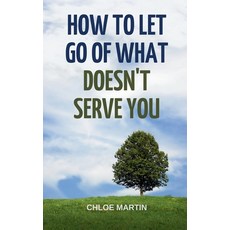 (영문도서) How to Let Go of What Doesn't Serve You Paperback, Chloe Martin, English, 9798227282750
