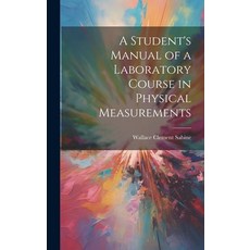 (영문도서) A Student's Manual of a Laboratory Course in Physical Measurements Hardcover, Legare Street Press, English, 9781020870798