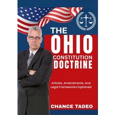 (영문도서)The Ohio Constitution Doctrine: Articles Amendments And Legal Frameworks Expla... Paperback, Independently Published, English, 9798297379091