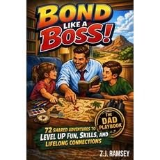 (영문도서)Bond Like a Boss! - The Dad Playbook: 72 Shared Adventures to Level Up Fun Skil... Paperback, Intergalactic Ink, English, 9798996326501