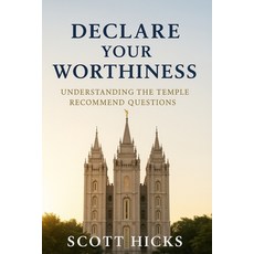 (영문도서)Declare Your Worthiness: Your Guide to Understanding the LDS Temple Recommend Qu... Paperback, Independently Published, English, 9798284428870
