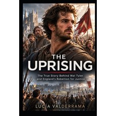 (영문도서)The Uprising: The True Story of Andrew Garfield Bringing Wat Tyler to Life in a... Paperback, Independently Published, English, 9798189378300