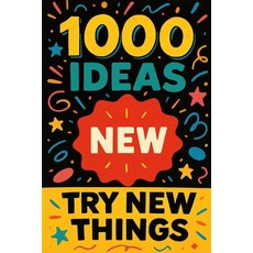 (영문도서)1000 Ideas: Try New Things: Life's more fun when you shake things up Paperback, Independently Published, English, 9798290546803